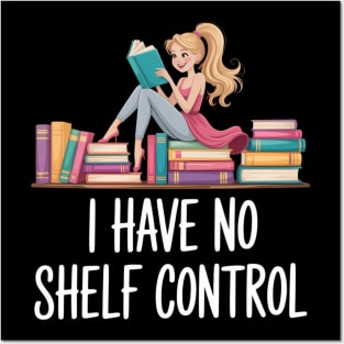 I Have No Shelf Control Book Readers Lovers Posters and Art